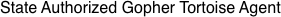 State Authorized Gopher Tortoise Agent